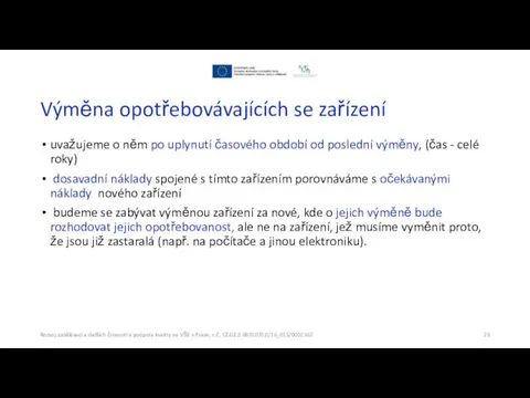 Výměna opotřebovávajících se zařízení uvažujeme o něm po uplynutí časového