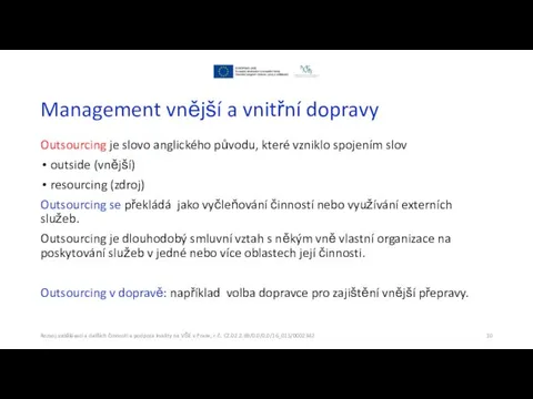 Management vnější a vnitřní dopravy Outsourcing je slovo anglického původu,