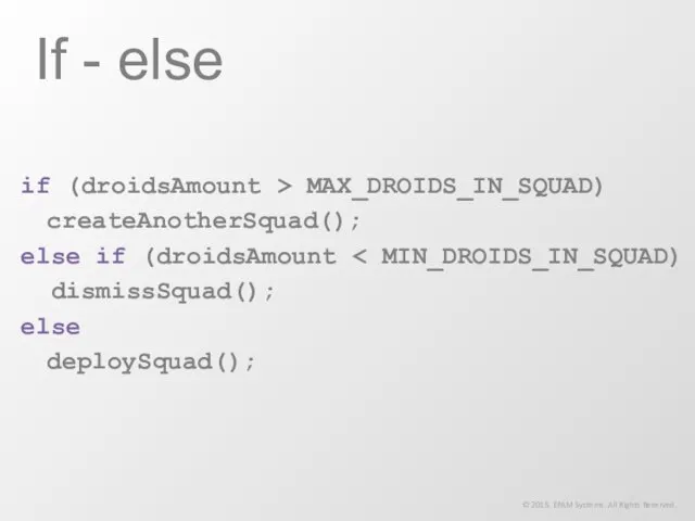 if (droidsAmount > MAX_DROIDS_IN_SQUAD) createAnotherSquad(); else if (droidsAmount dismissSquad(); else