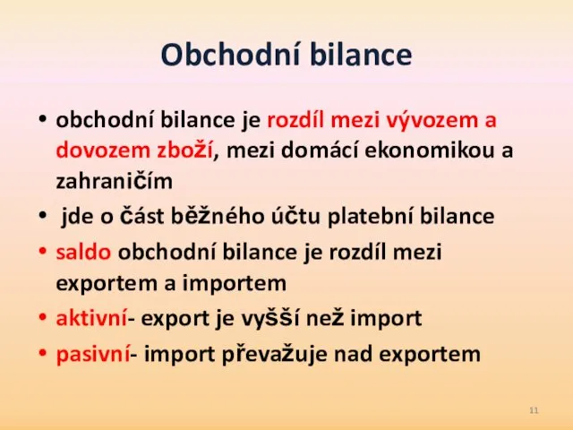 Obchodní bilance obchodní bilance je rozdíl mezi vývozem a dovozem