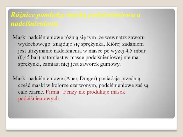 Różnice pomiędzy maską podciśnieniowa a nadciśnieniową Maski nadciśnieniowe różnią się tym ,że wewnątrz