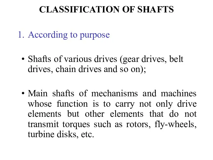 CLASSIFICATION OF SHAFTS According to purpose Shafts of various drives
