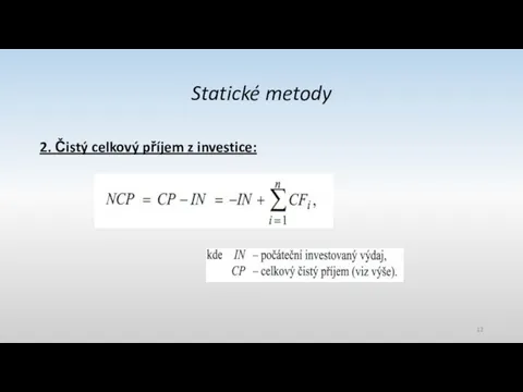 Statické metody 2. Čistý celkový příjem z investice: