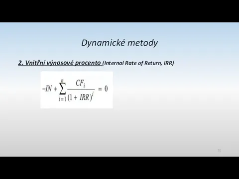 Dynamické metody 2. Vnitřní výnosové procento (Internal Rate of Return, IRR)