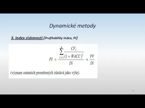 Dynamické metody 3. Index ziskovosti (Profitability Index, PI)