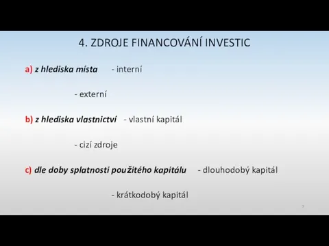 4. ZDROJE FINANCOVÁNÍ INVESTIC a) z hlediska místa - interní