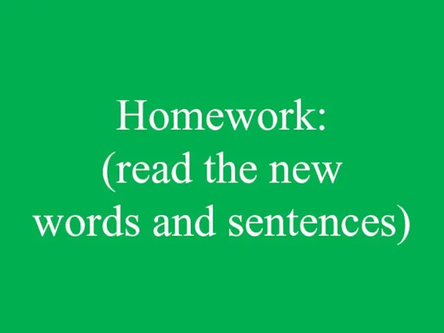 Homework: (read the new words and sentences)