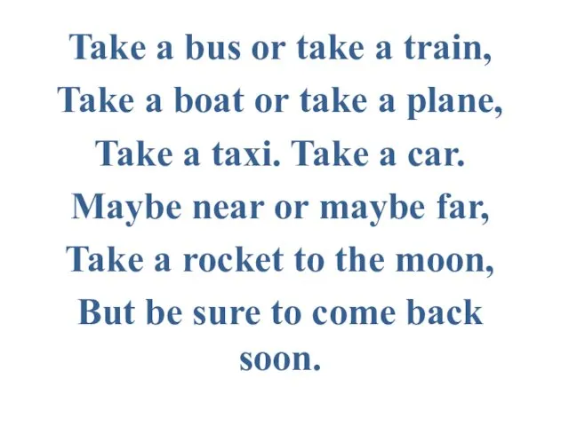 Take a bus or take a train, Take a boat