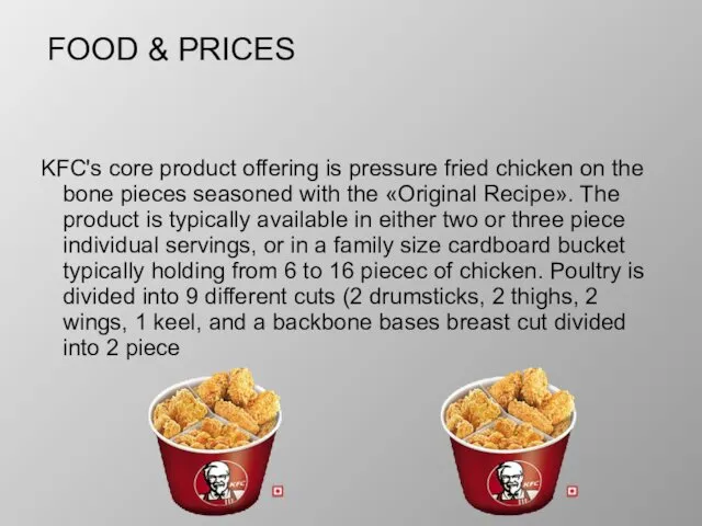 FOOD & PRICES KFC's core product offering is pressure fried