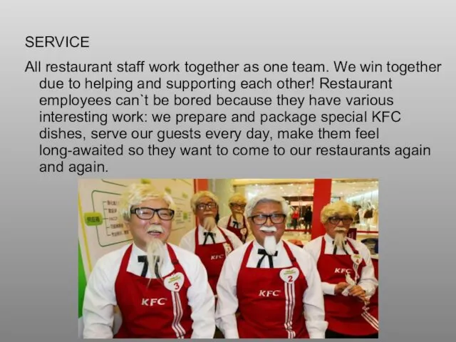 SERVICE All restaurant staff work together as one team. We