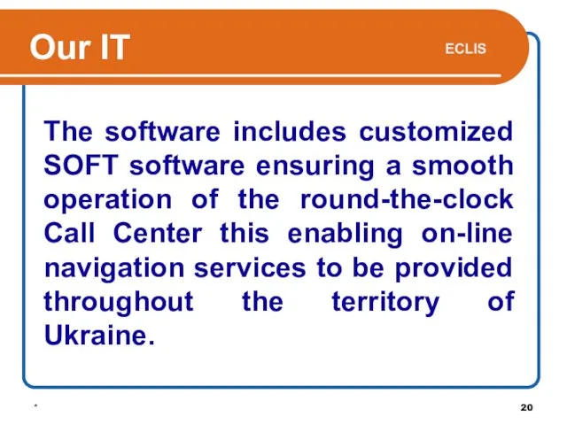 * ECLIS The software includes customized SOFT software ensuring a