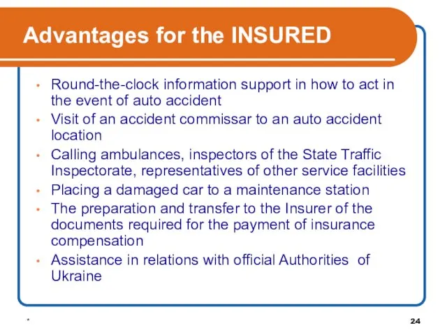 * Advantages for the INSURED Round-the-clock information support in how