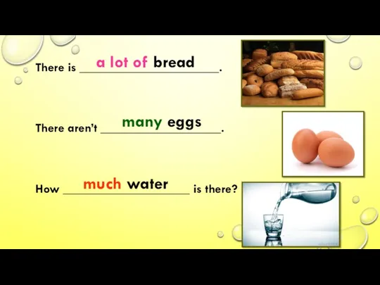 There is ______________________. There aren’t ___________________. How ____________________ is there?