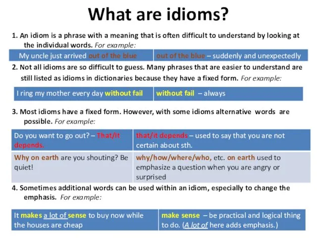 What are idioms? 1. An idiom is a phrase with a meaning that