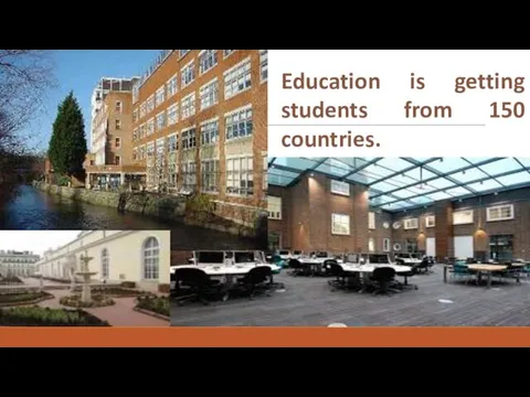 Education is getting students from 150 countries.