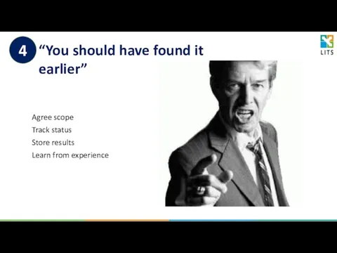 Agree scope Track status Store results Learn from experience “You should have found it earlier” 4