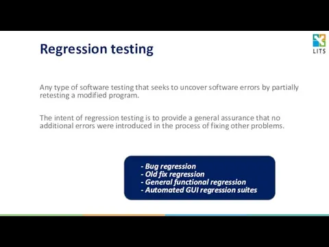 Regression testing Any type of software testing that seeks to