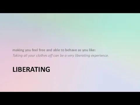LIBERATING making you feel free and able to behave as you like: Taking