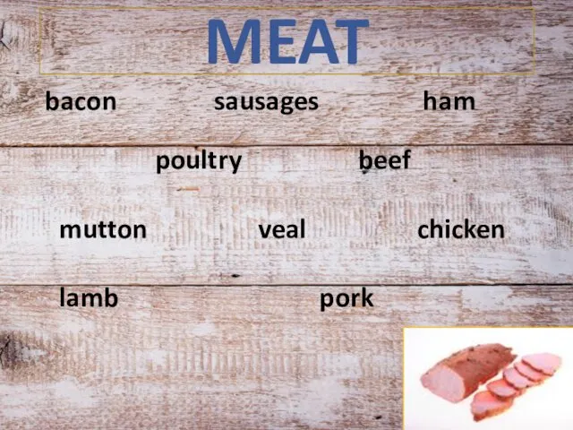 MEAT bacon sausages ham poultry beef mutton veal chicken lamb pork