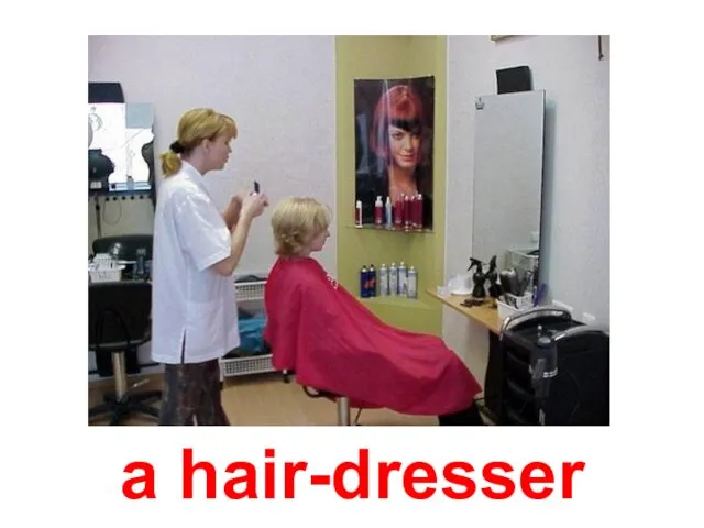 a hair-dresser