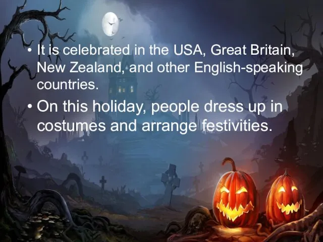 It is celebrated in the USA, Great Britain, New Zealand, and other English-speaking