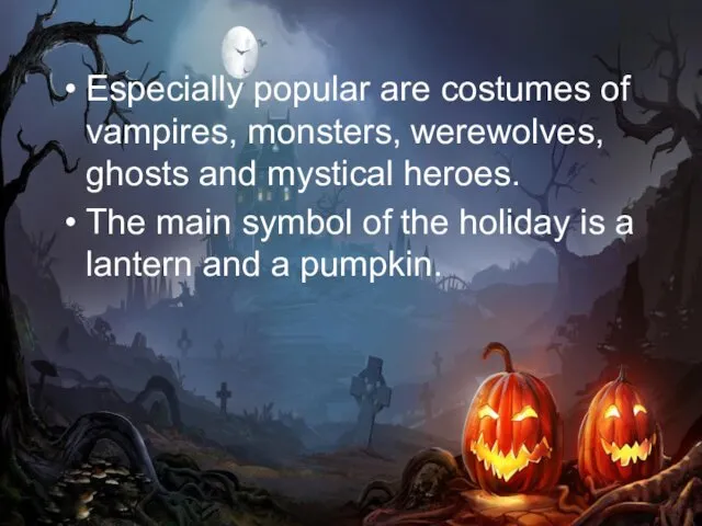 Especially popular are costumes of vampires, monsters, werewolves, ghosts and