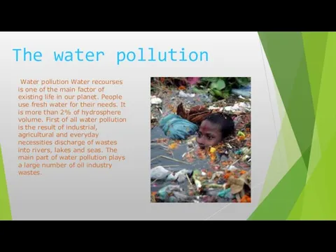 The water pollution Water pollution Water recourses is one of the main factor