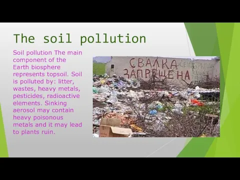 The soil pollution Soil pollution The main component of the Earth biosphere represents