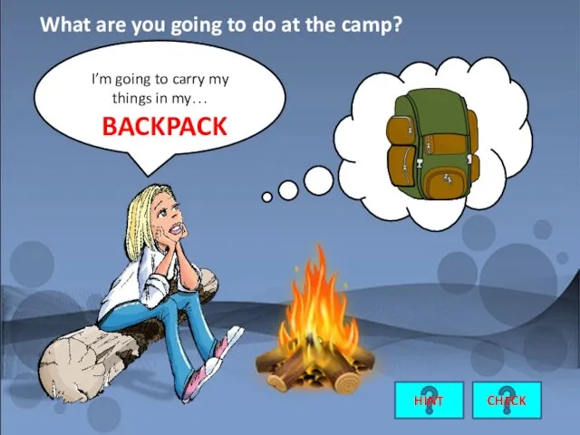 I’m going to carry my things in my… BACKPACK CHECK What are you
