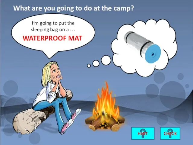 I’m going to put the sleeping bag on a … WATERPROOF MAT CHECK