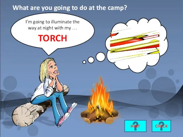 I’m going to illuminate the way at night with my … TORCH CHECK