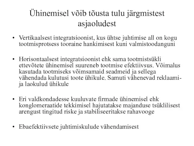 Ühinemisel võib tõusta tulu järgmistest asjaoludest Vertikaalsest integratsioonist, kus ühtse