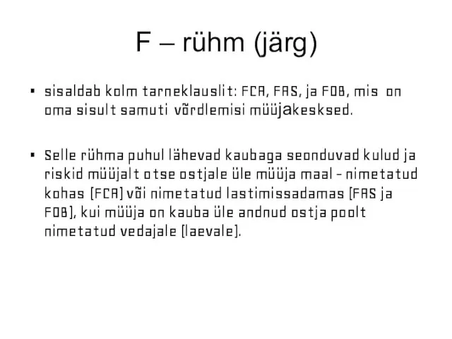F – rühm (järg) sisaldab kolm tarneklauslit: FCA, FAS, ja
