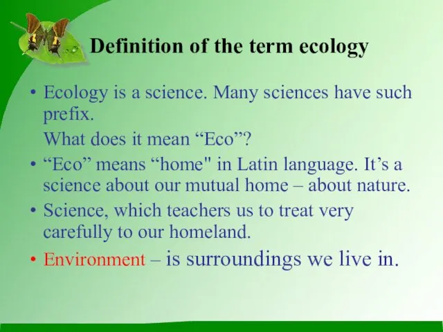 Ecology is a science. Many sciences have such prefix. What