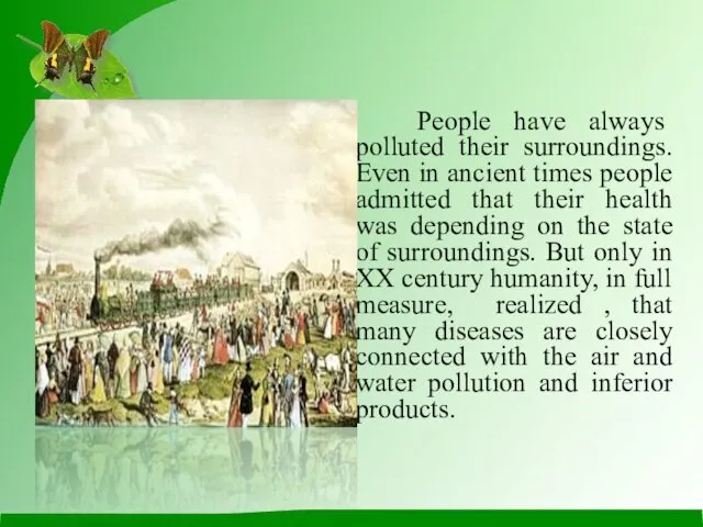 People have always polluted their surroundings. Even in ancient times