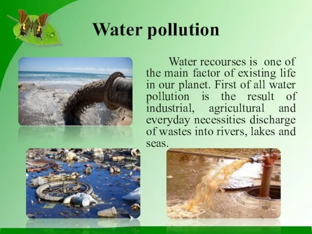 Water pollution Water recourses is one of the main factor