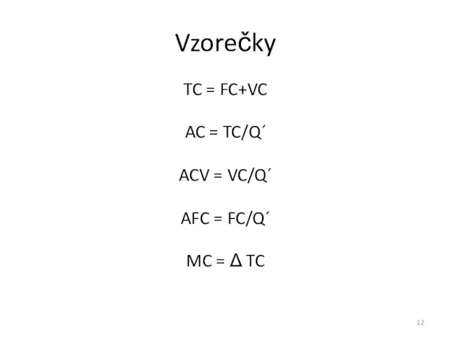 Vzorečky TC = FC+VC AC = TC/Q´ ACV = VC/Q´