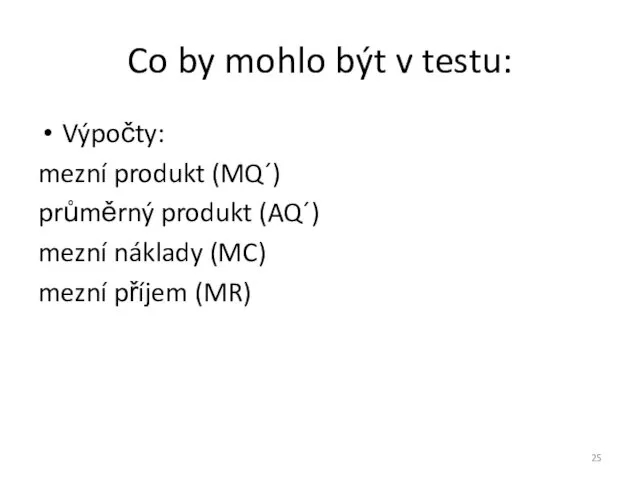 Co by mohlo být v testu: Výpočty: mezní produkt (MQ´)