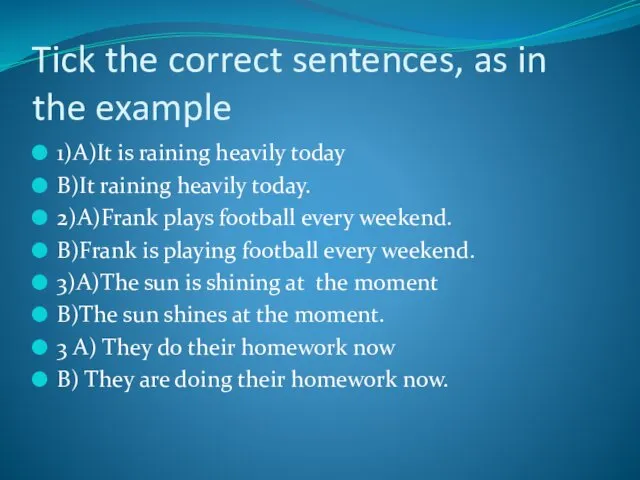 Tick the correct sentences, as in the example 1)А)It is