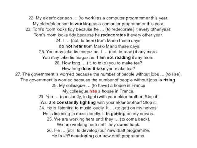 22. My elder/older son … (to work) as a computer