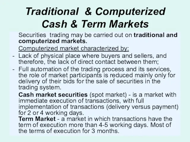 Traditional & Computerized Cash & Term Markets Securities trading may