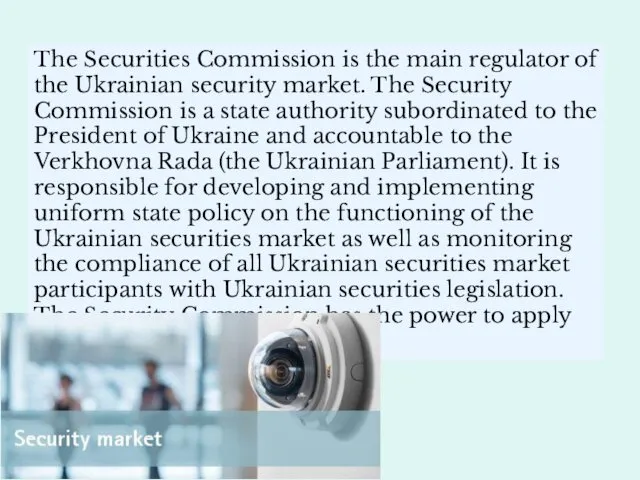 The Securities Commission is the main regulator of the Ukrainian