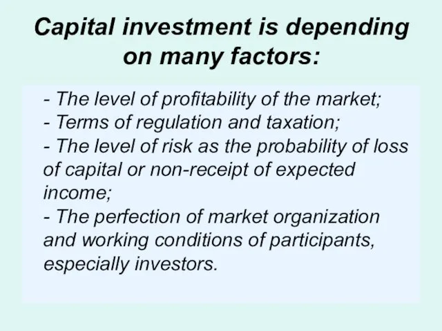 Capital investment is depending on many factors: - The level