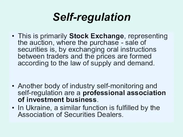 Self-regulation This is primarily Stock Exchange, representing the auction, where