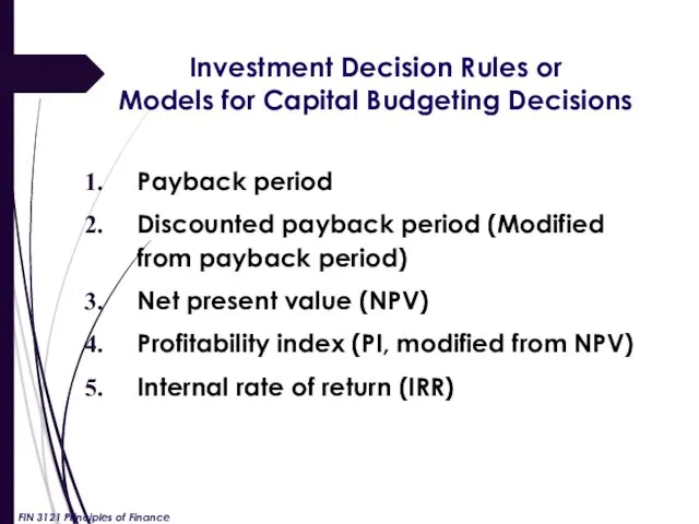 Investment Decision Rules or Models for Capital Budgeting Decisions Payback period Discounted payback