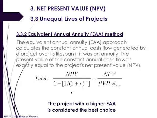3. NET PRESENT VALUE (NPV) 3.3 Unequal Lives of Projects 3.3.2 Equivalent Annual