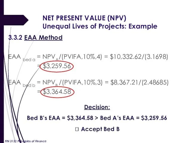 NET PRESENT VALUE (NPV) Unequal Lives of Projects: Example 3.3.2 EAA Method EAA