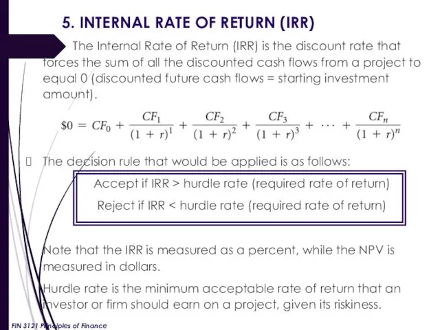 5. INTERNAL RATE OF RETURN (IRR) The Internal Rate of Return (IRR) is