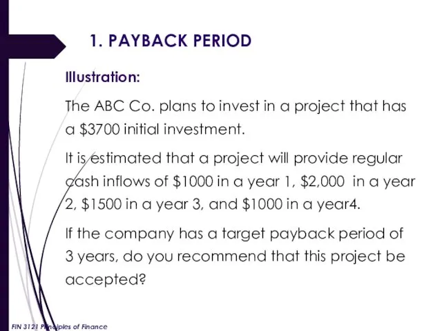 1. PAYBACK PERIOD Illustration: The ABC Co. plans to invest in a project