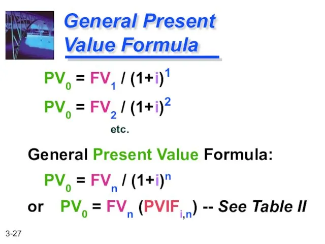PV0 = FV1 / (1+i)1 PV0 = FV2 / (1+i)2